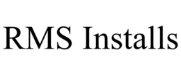 RMS INSTALLS