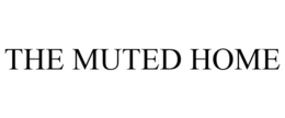 THE MUTED HOME