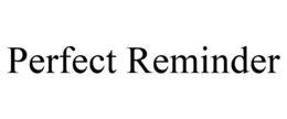 PERFECT REMINDER
