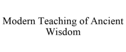 MODERN TEACHING OF ANCIENT WISDOM