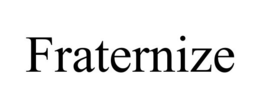 FRATERNIZE