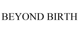 BEYOND BIRTH