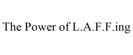 THE POWER OF L.A.F.F.ING