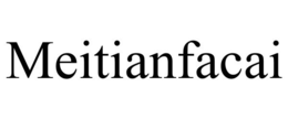 MEITIANFACAI
