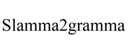 SLAMMA2GRAMMA