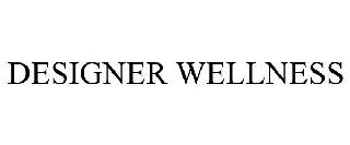 DESIGNER WELLNESS