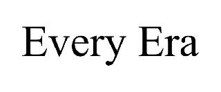 EVERY ERA