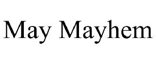 MAY MAYHEM