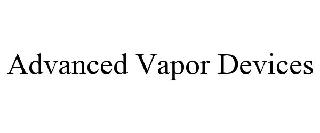 ADVANCED VAPOR DEVICES