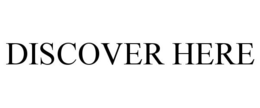 DISCOVER HERE