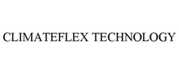 CLIMATEFLEX TECHNOLOGY