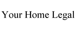 YOUR HOME LEGAL