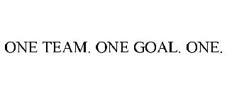 ONE TEAM. ONE GOAL. ONE.