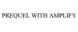 PREQUEL WITH AMPLIFY