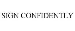 SIGN CONFIDENTLY