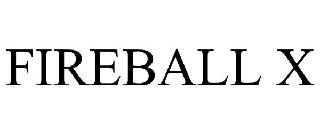 FIREBALL X