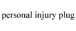 PERSONAL INJURY PLUG