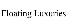 FLOATING LUXURIES