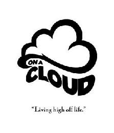 ON A CLOUD LIVING HIGH OFF LIFE