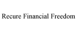 RECURE FINANCIAL FREEDOM