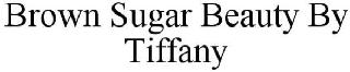 BROWN SUGAR BEAUTY BY TIFFANY