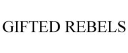 GIFTED REBELS