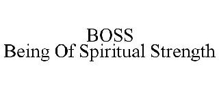 BOSS BEING OF SPIRITUAL STRENGTH