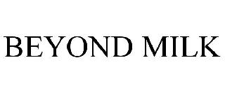 BEYOND MILK