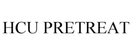 HCU PRETREAT