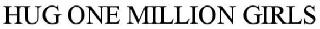 HUG ONE MILLION GIRLS