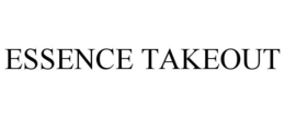 ESSENCE TAKEOUT