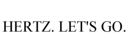 HERTZ. LET'S GO.