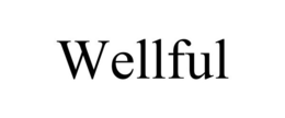 WELLFUL