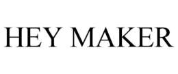 HEY MAKER