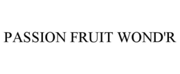 PASSION FRUIT WOND'R
