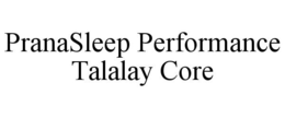 PRANASLEEP PERFORMANCE TALALAY CORE