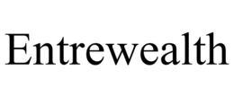 ENTREWEALTH