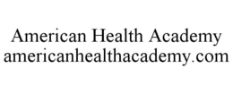 AMERICAN HEALTH ACADEMY AMERICANHEALTHACADEMY.COM