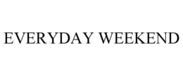 EVERYDAY WEEKEND