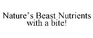 NATURE'S BEAST NUTRIENTS WITH A BITE!