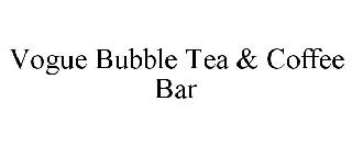 VOGUE BUBBLE TEA & COFFEE BAR