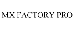 MX FACTORY PRO