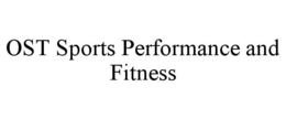 OST SPORTS PERFORMANCE AND FITNESS
