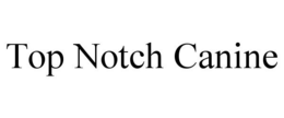 TOP NOTCH CANINE