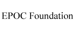 EPOC FOUNDATION