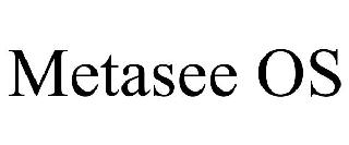 METASEE OS