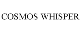 COSMOS WHISPER