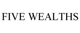 FIVE WEALTHS