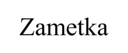 ZAMETKA