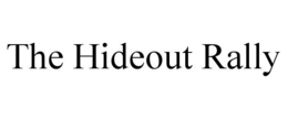 THE HIDEOUT RALLY